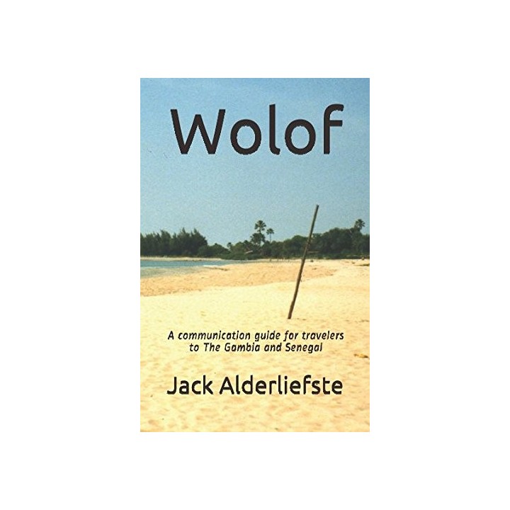 Wolof. A communication guide for travelers to The Gambia and Senegal